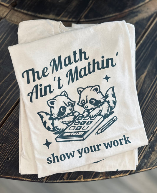 The Math Ain't Mathin' Tee