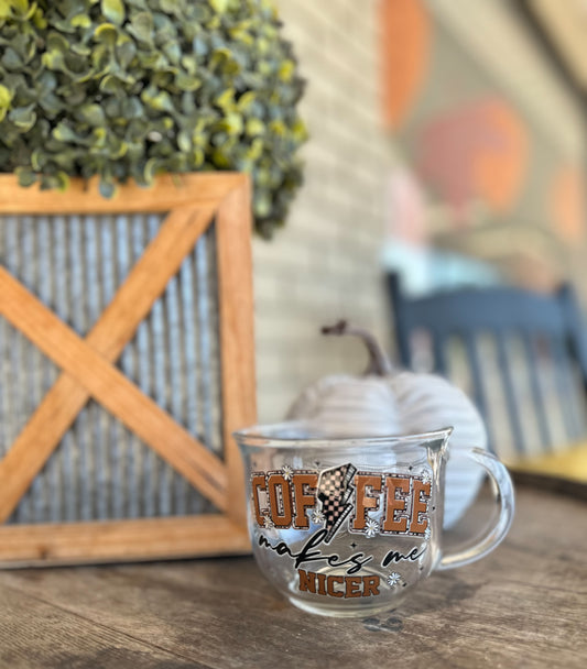 Coffee Makes Me Nicer Glass Mug